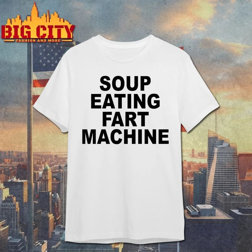 Soup Eating Fart Machine 2025 Shirt