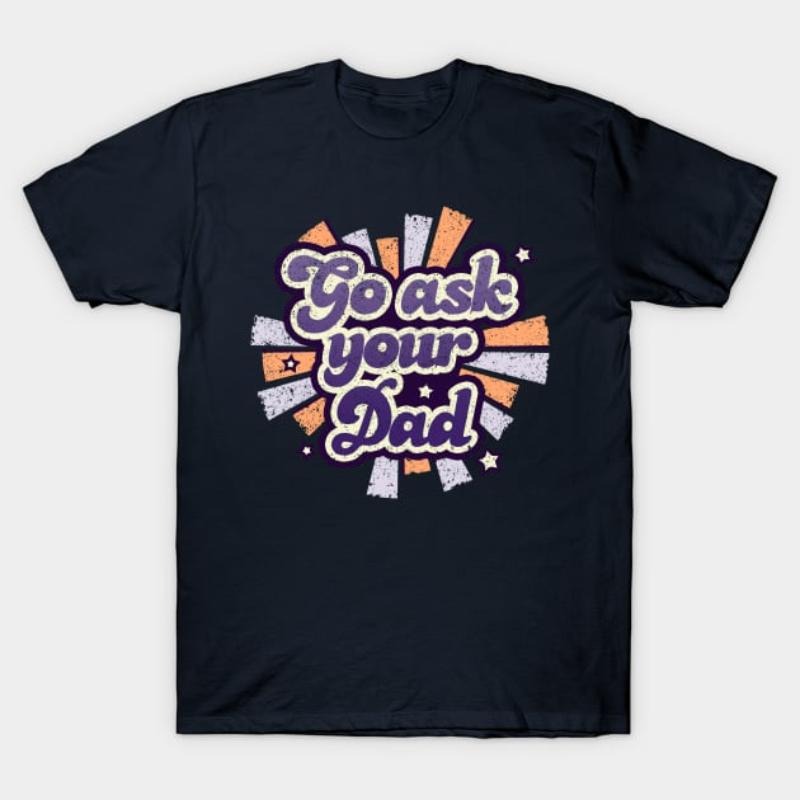 Spiky hair fighters Ask Your Dad T-Shirt - Funny Parenting Tee style 02 Hoodie, Sweatshirt | RetroVerseTees.com
