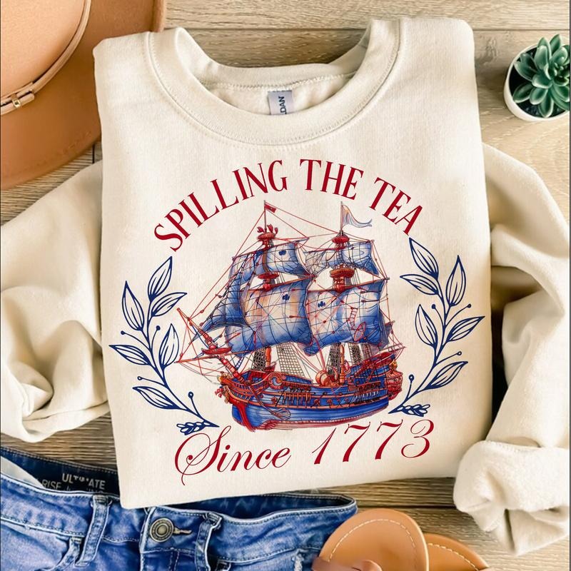 Spilling The Tea Since 1773 T Shirt Hoodie Sweater American Freedom Shirt Patriotic Shirt Independence Day Shirt 4th Of...