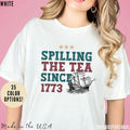 Spilling The Tea Since 1773 T Shirt Hoodie Sweater Patriotic Shirt Usa Shirt Boston Tea Party Fourth Of July Shirt...
