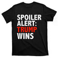 Spoiler Alert Trump Wins Donald Trump President Race Gift T-Shirt Hoodie, Sweatshirt | RetroVerseTees.com