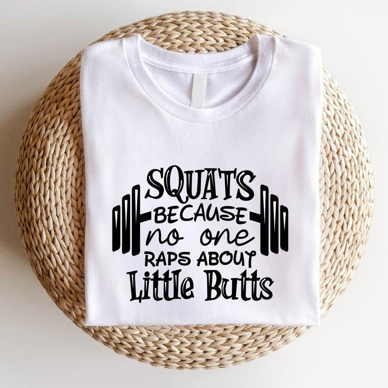 Squat Because No One Raps About Little Butts Shirt, Funny Fitness T-Shirt, Gym Lover Birthday Gift Tee, Funny Workout...