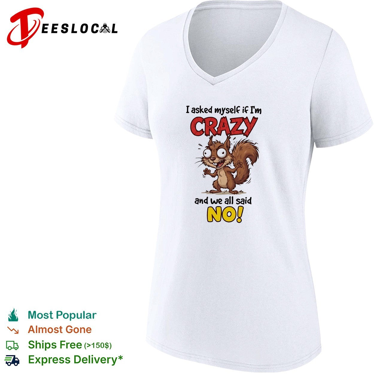 Squirrel I asked myself if I’m crazy and we all said no shirt