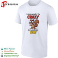 Squirrel I asked myself if I’m crazy and we all said no shirt