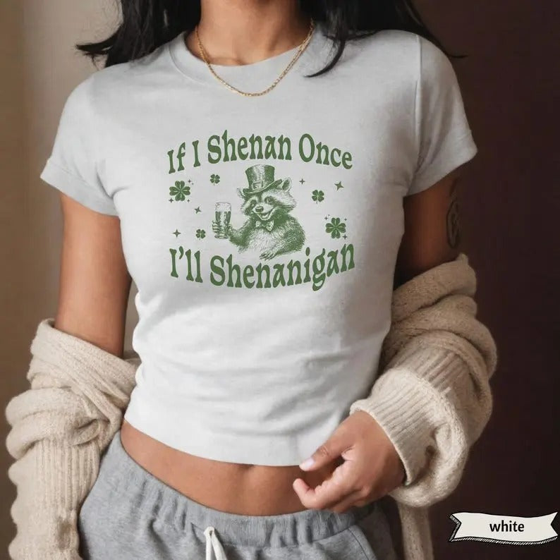 St Patricks Day Baby Tee, If I Shenan Once I'll Shenanigan_Cotton Baby tee, Perfect Tee, Gifts For Boyfriend and...