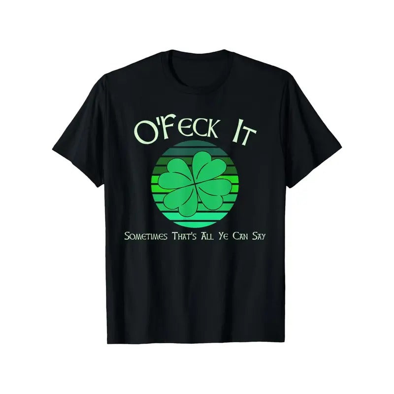 [St. Patrick's Day Fun Tee] St. Patrick's Day "O'Feck It" T-Shirt - 100% Cotton, Green Clover & Sky Design, Round Neck,...