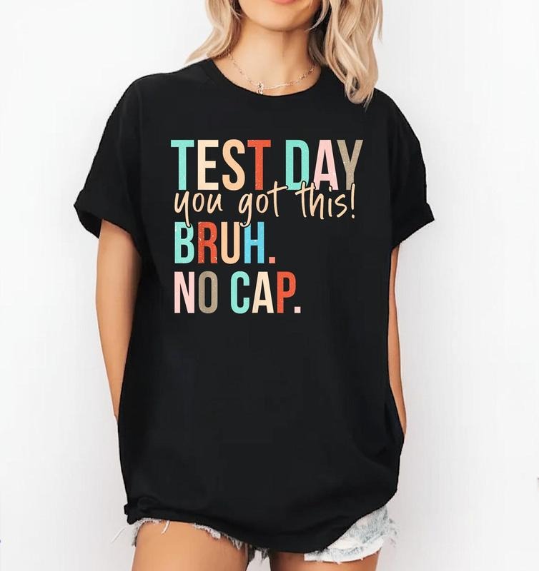 Staar state testing day motivation you got this bruh TNF cap Tee, State Testing T-Shirt, shirts women Hoodie, Sweatshirt
