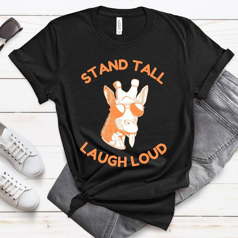 Stand Tall Laugh Loud Unisex Tshirt Funny Giraffe Tshirt Birthday Tee Gift Tshirt Hoodie, Sweatshirt | RetroVerseTees.com
