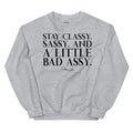 Stay Classy, Sassy, And A Little Bad Assy Graphic Crewneck Sweatshirt T-Shirts, Hoodie | RetroVerseTees.com