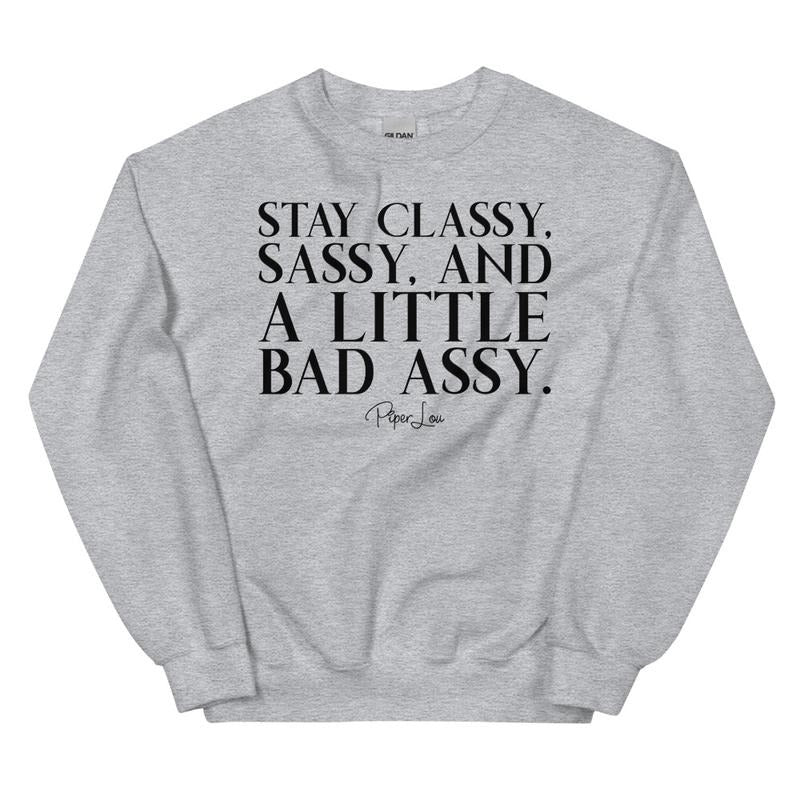 Stay Classy, Sassy, And A Little Bad Assy Graphic Crewneck Sweatshirt T-Shirts, Hoodie | RetroVerseTees.com