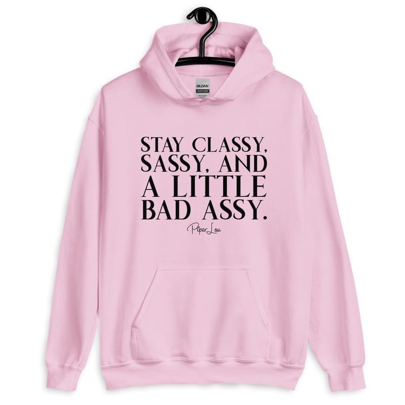 Stay Classy, Sassy, And A Little Bad Assy Graphic Hoodie T-Shirts, Sweatshirt | RetroVerseTees.com