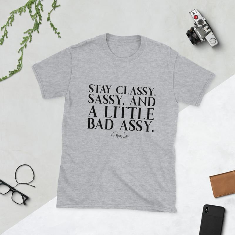 Stay Classy, Sassy, And A Little Bad Assy Graphic Tee Hoodie, Sweatshirt | RetroVerseTees.com