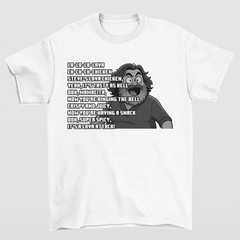 Steves Lava Chicken Song Lyrics T-Shirt Featuring Funny Movie Fan Gift and Bold Meme Design Hoodie, Sweatshirt