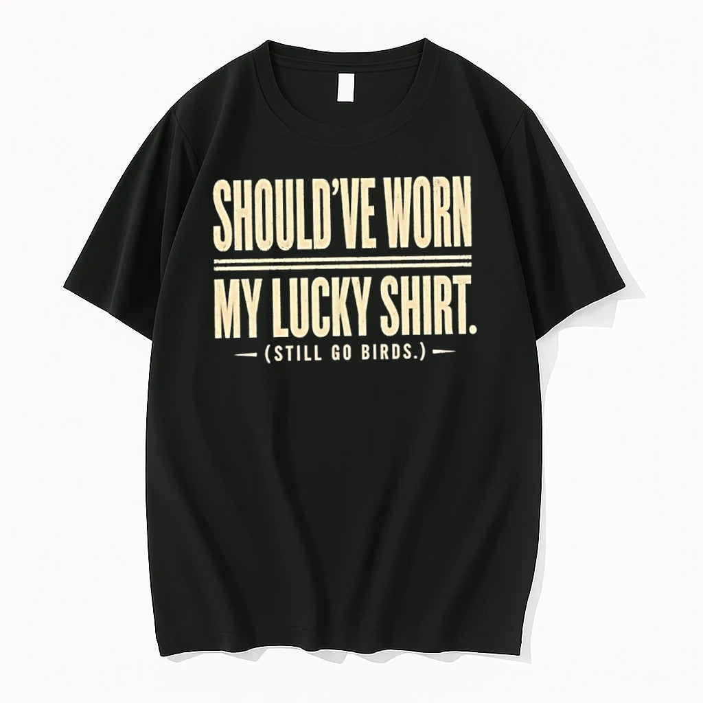 Still Go Birds Shouldve Worn My Lucky Tshirts Sweater