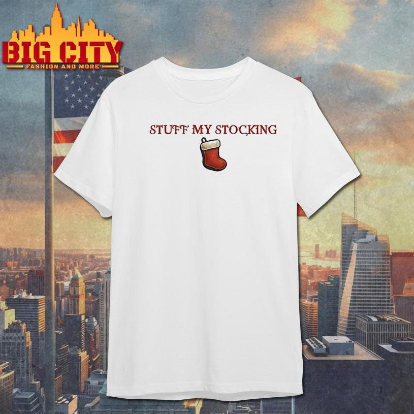 Stuff My Stocking Merry Christmas Shirt