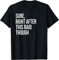 Sure, Right After This Raid Funny Gift For Gamers T-Shirt Hoodie, Sweatshirt | RetroVerseTees.com