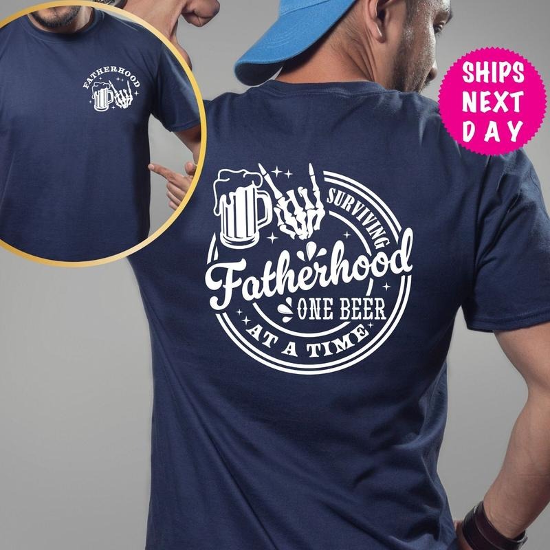 Surviving Fatherhood One Beer At A Time Shirt, Fatherhood Front And Back Shirt, Funny Father Shirt, Drinking Husband Tee,...
