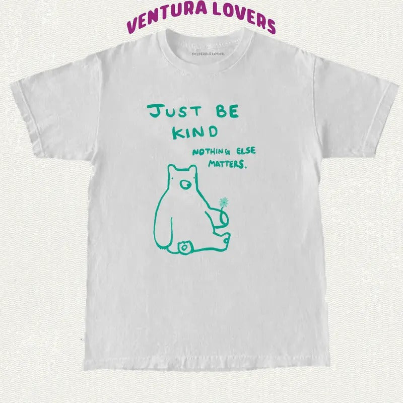 T-Shirt Just Be Kind Nothing Else Matters-Unisex T-Shirt, Gifts Hoodie, Sweatshirt | RetroVerseTees.com
