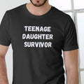 TEENAGE DAUGHTER SURVIVOR T Shirt, 100% cotton, unisex Menswear Stylish Top Streetwear Hoodie, Sweatshirt
