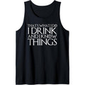 THAT'S WHAT I DO I DRINK AND I KNOW THINGS Design Tank Top T-Shirts, Hoodie, Sweatshirt | RetroVerseTees.com