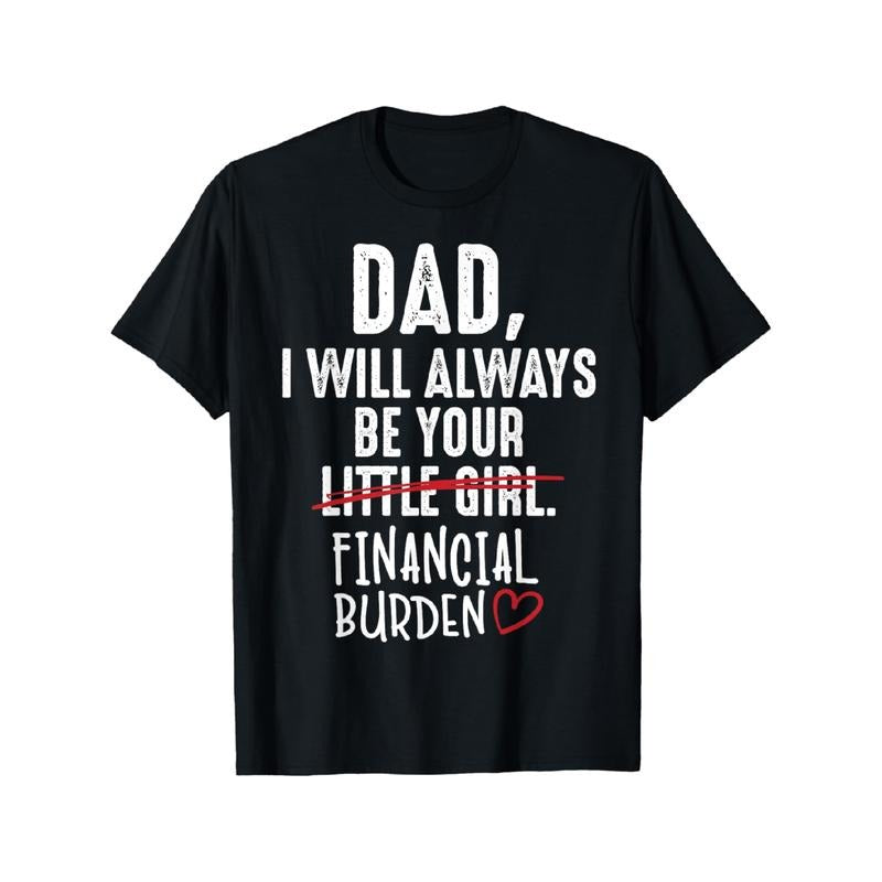 TNF'WB shield Day Gift Dad Swoosh Will Always Be Your Little Girl Financial Burden T-Shirt Round Neck Streetwear...
