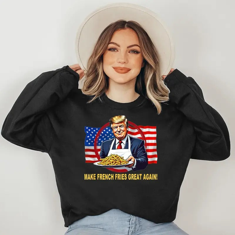 TRUMP FUNNY MAKE FRIES GREAT AGAIN Sweatshirt T-Shirts, Hoodie | RetroVerseTees.com