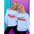 Taken or Single White Sweatshirt T-Shirts, Hoodie | RetroVerseTees.com