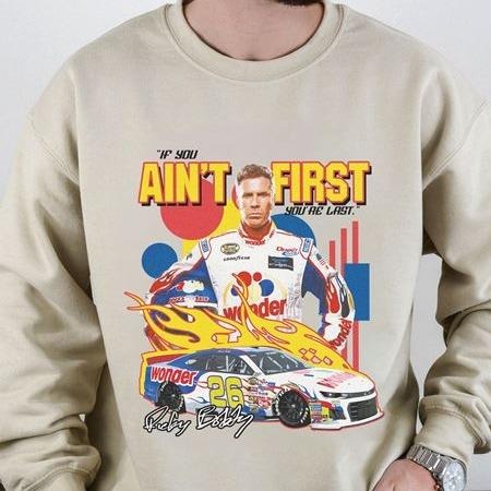Talladega Nights The Ballad of Ricky Bobby Shirt If You Ain't First You're Last Racing Sweatshirt Hoodie | RetroVerseTees.com