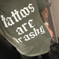 Tattoos are Trashy Graphic Tee - Comfort Colors Tee - Tattoo Shirt Hoodie, Sweatshirt | RetroVerseTees.com