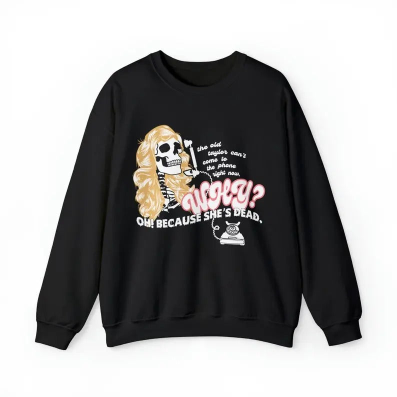 Taylor Halloween Sweatshirt Hoodie, the old taylor can't come to the phone right now, Ghost Face Shirt, No You Hang Up...