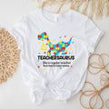 Teachersaurus Like A Regular Teacher But More Rawrsome T-Shirt, Puzzle Dinosaur Teacher Shirt, Teacher's Day Gift Hoodie,...