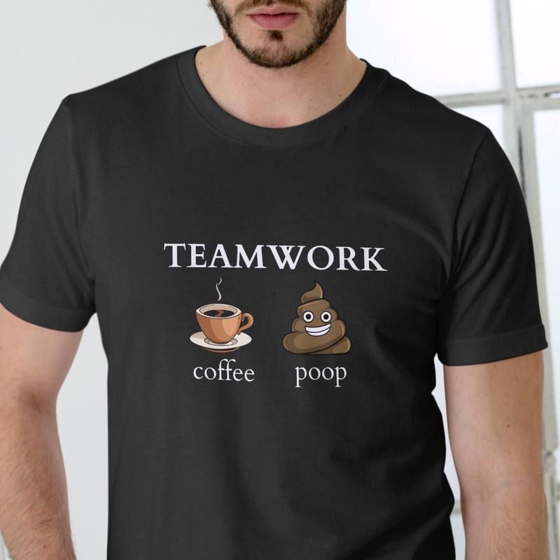 Teamwork Coffee Poop T-Shirt Unisex Cotton Comfortable Humorous Design for Men Women Hoodie, Sweatshirt | RetroVerseTees.com