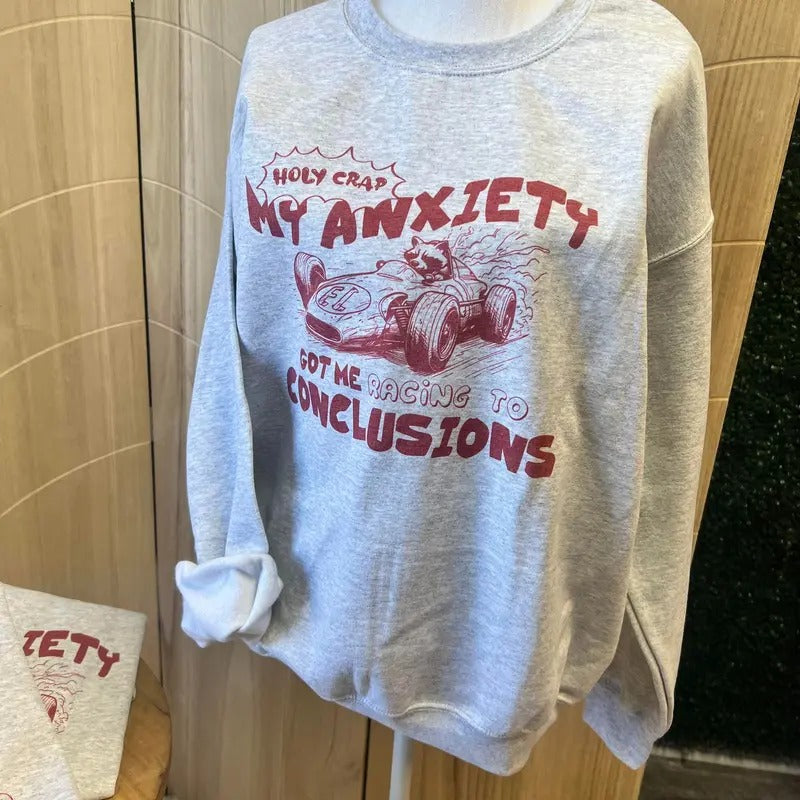 My Anxiety Got Me Racing To Conclusions Sweatshirt or Tee - Unisex Sweatshirt / Tee