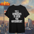 Tell Democrats To Open The Government Shirt