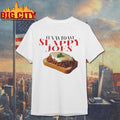 Texas Toast Slappy Joes Shirt