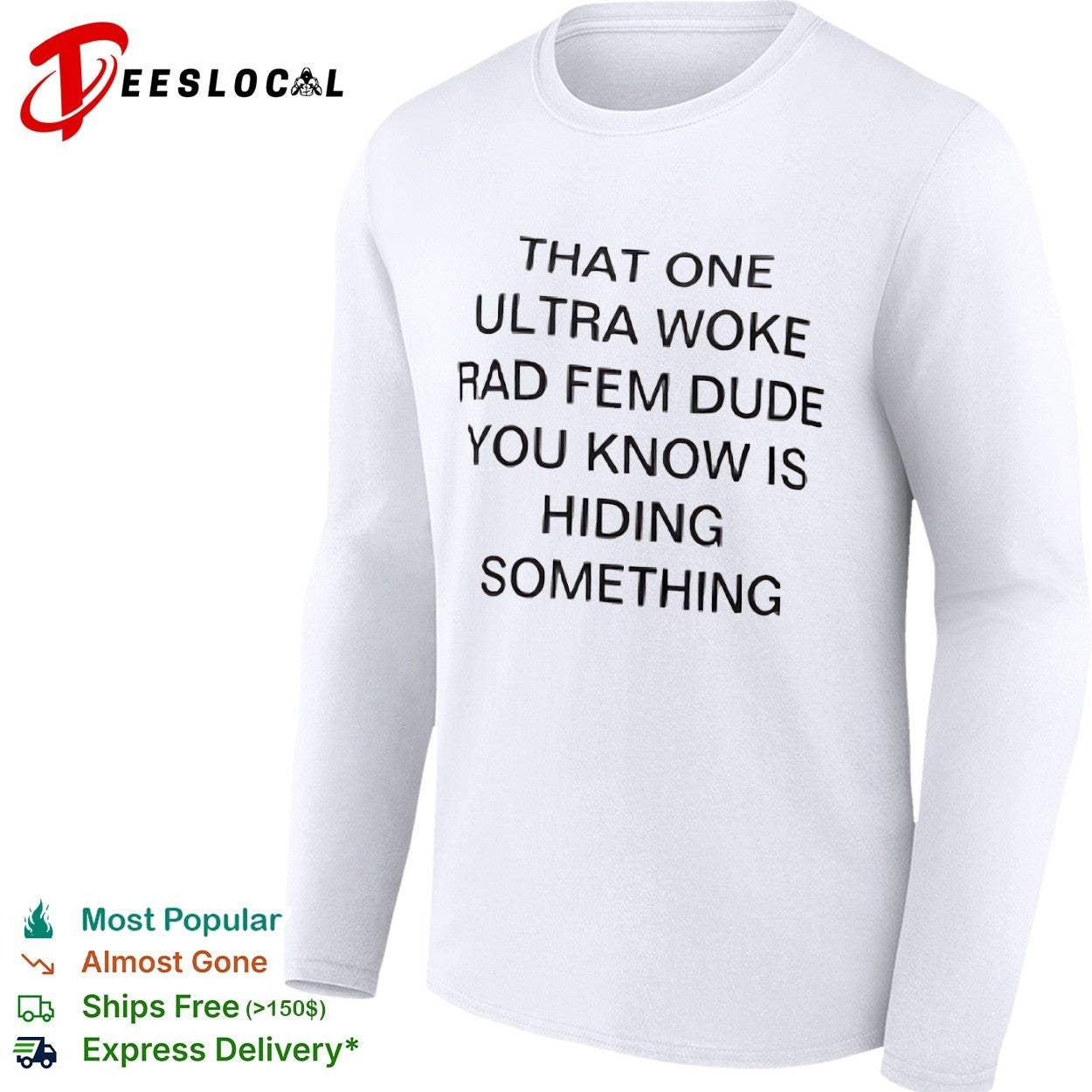 That One Ultra Woke Rad Fem Dude You Know Is Hiding Something shirt
