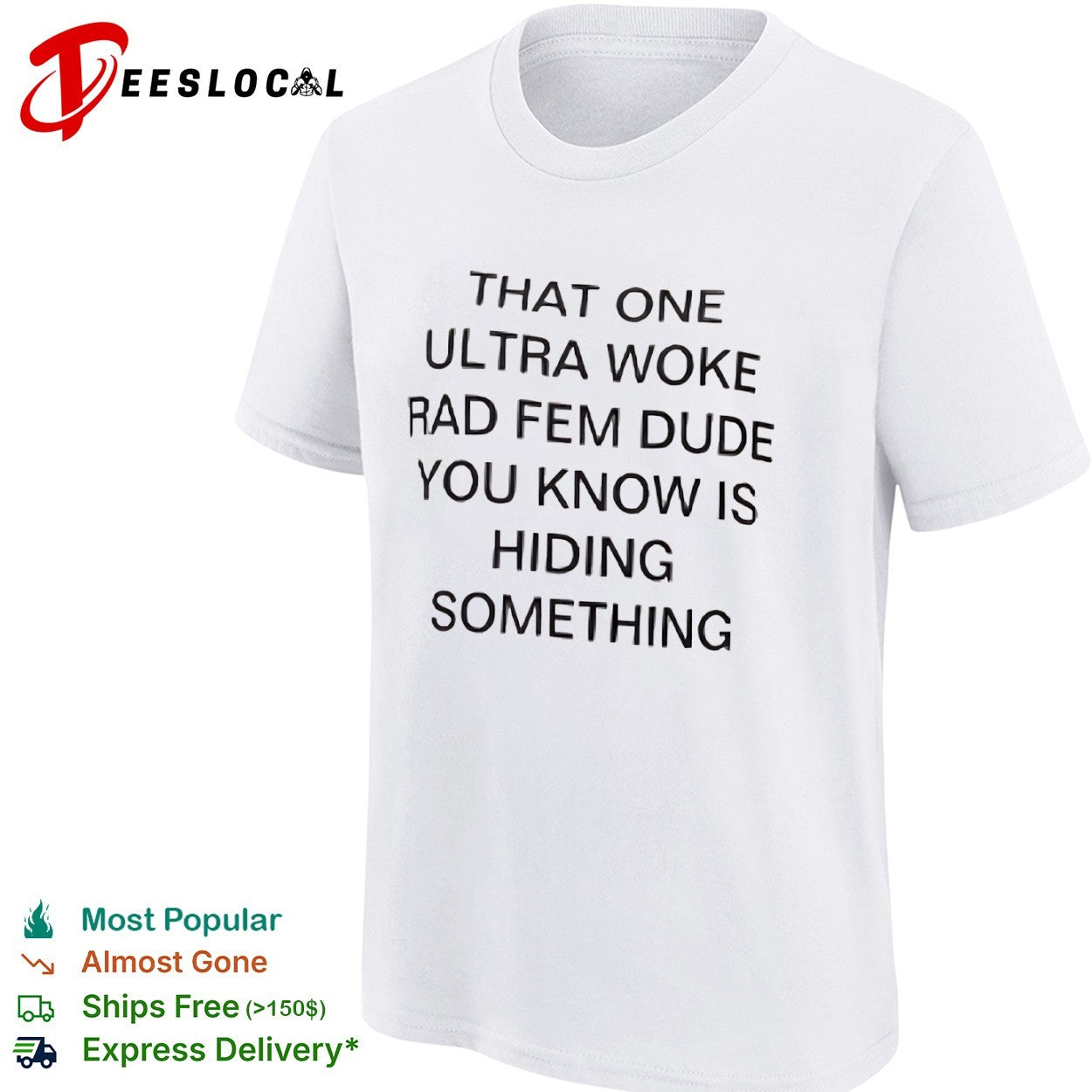 That One Ultra Woke Rad Fem Dude You Know Is Hiding Something shirt