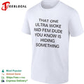 That One Ultra Woke Rad Fem Dude You Know Is Hiding Something shirt