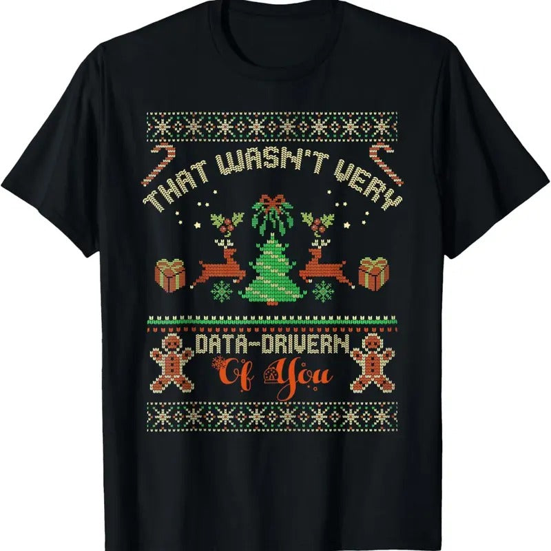 That Wasn't Very Data Driven of You Ugly Christmas Sweaters T-Shirt Hoodie, Sweatshirt | RetroVerseTees.com