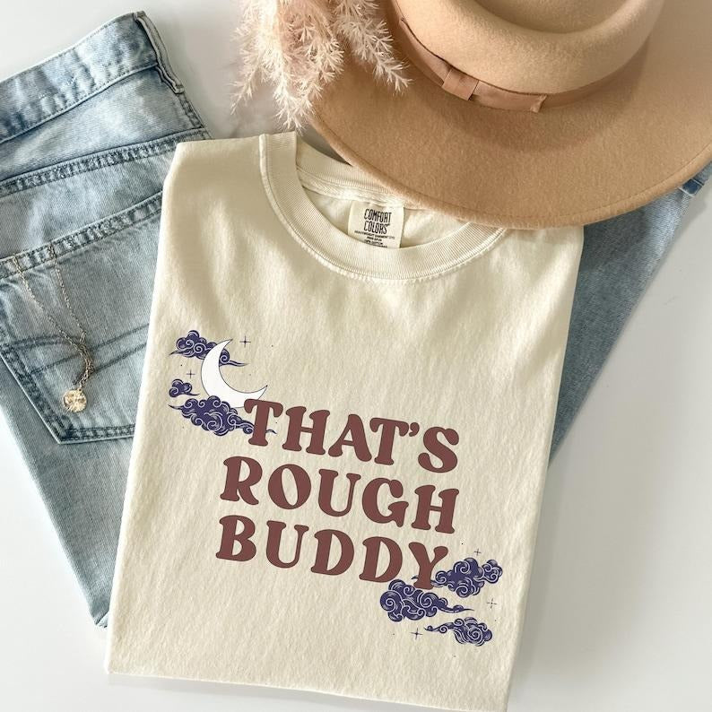 Thats Rough Buddy Bookish Shirt ATLA Fandom Merch T-shirt Funny Iconic Quote Cartoon Show Tshirt Subtle Anime Tee Gift...