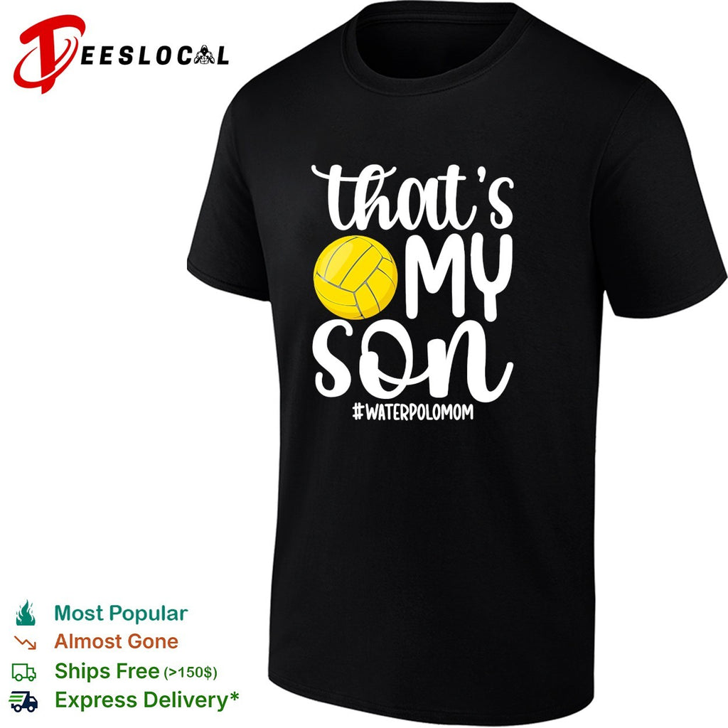 That’s my son water polo mom shirt