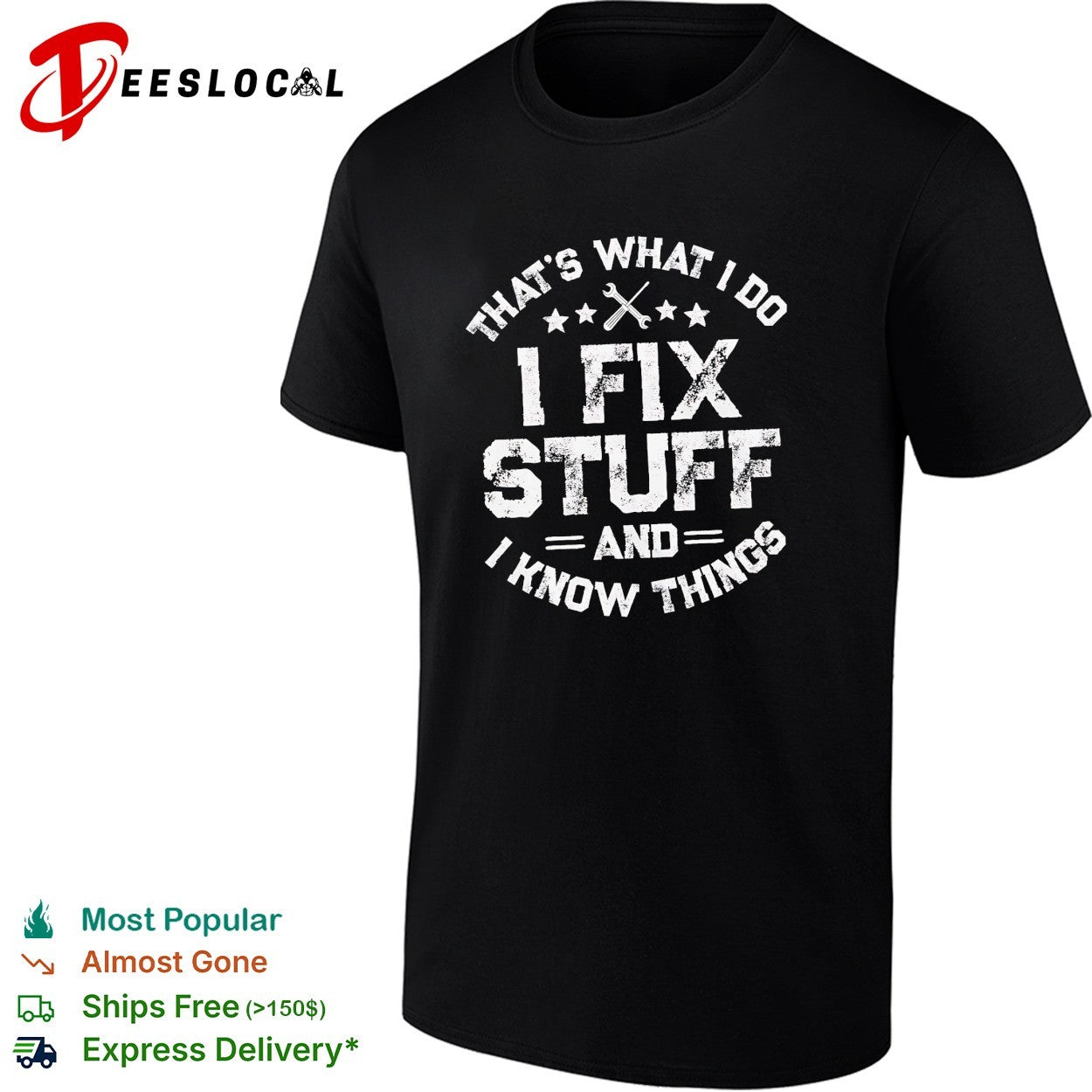 That’s what I do I fix stuff and I know things mechanic shirt