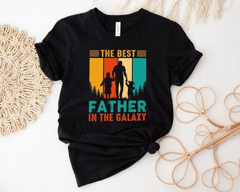The Best Father In The Galaxy Shirt, Dad Shirt, Fathers Day shirt, Best Dad Shirt, Gift For Dad, Dada Shirt, Daddy Shirt,...