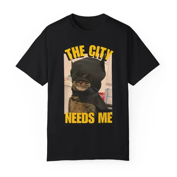 The City Needs Me T-Shirt, Funny Cat Meme Graphic Tee, Humorous Pet Lover Gift Hoodie, Sweatshirt | RetroVerseTees.com