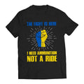 The Fight Is Here I Need Ammunition Not a Ride Volodymyr Zelenskyy Ukrainians Support T-Shirt Casual Comfort Hoodie,...