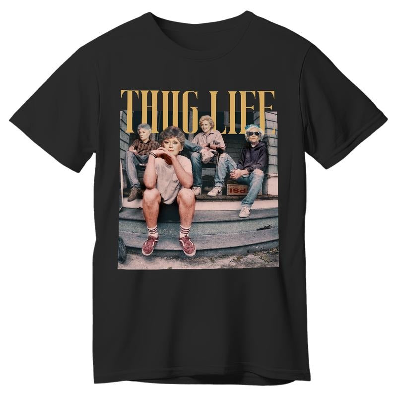 The Golden Girls Thug Life Shirt, 80s Movie Shirt, Unisex Tshirt, Gifts For Female Male, Short Sleeve Tee Shirt,...