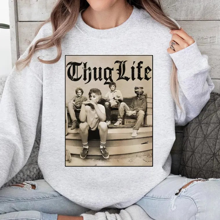 The Golden Girls Thug Life Tee, 80s TV Show Shirt Hoodie, Sweatshirt | RetroVerseTees.com