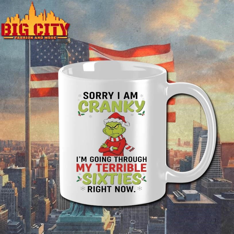 The Grinch Sorry I Am Cranky I’m Going Through My Terribla Sixties Shirt