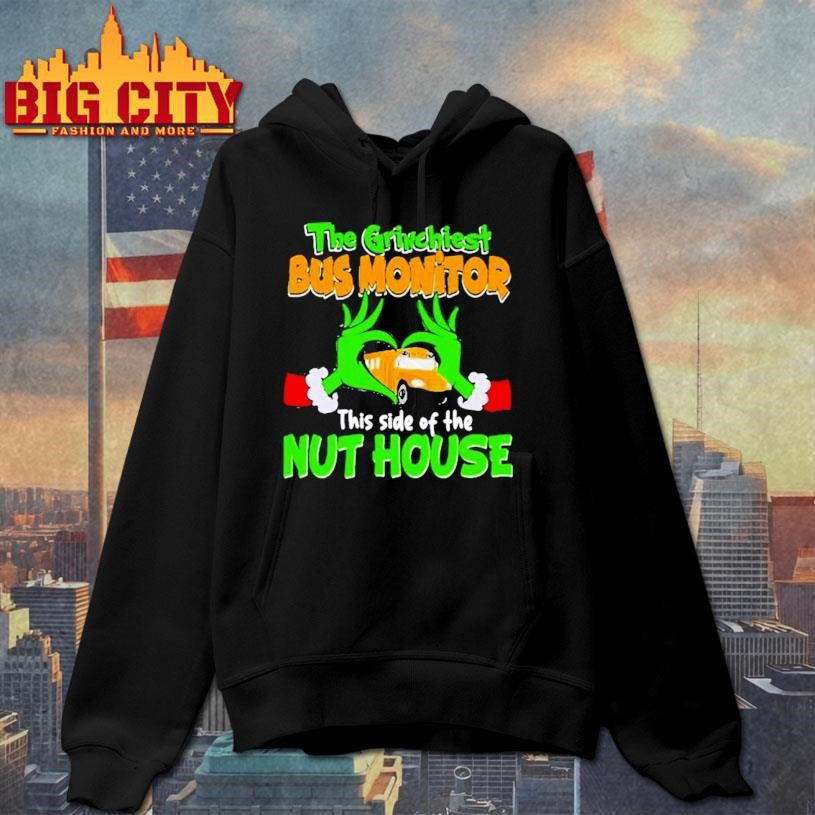 The Grinchiest Bus Monitor This Side Of The Nuthouse Heart Hands shirt