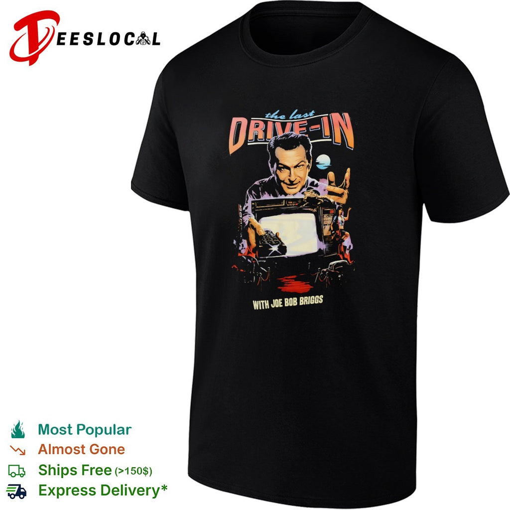 The Last Drive-In with Joe Bob Briggs Horror shirt